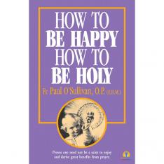 How to Be Happy How to Be Holy